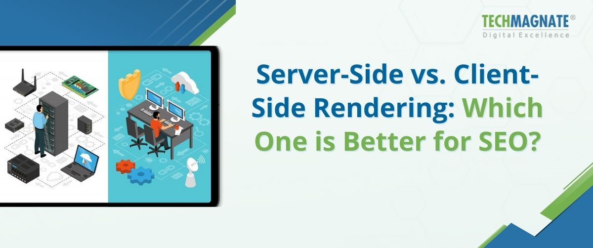 Server-Side vs. Client-Side Rendering Which One is Better for SEO