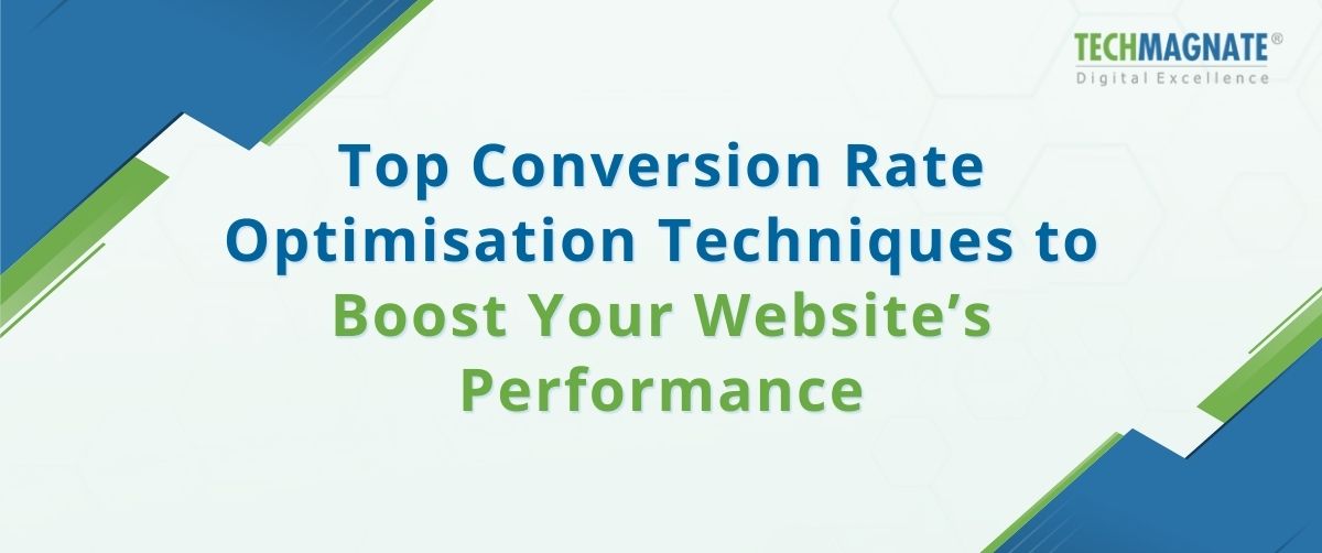 Top Conversion Rate Optimisation Techniques to Boost Your Website’s Performance