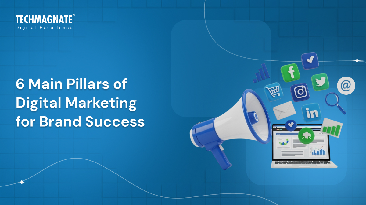 6 Main Pillars of Digital Marketing for Brand Success