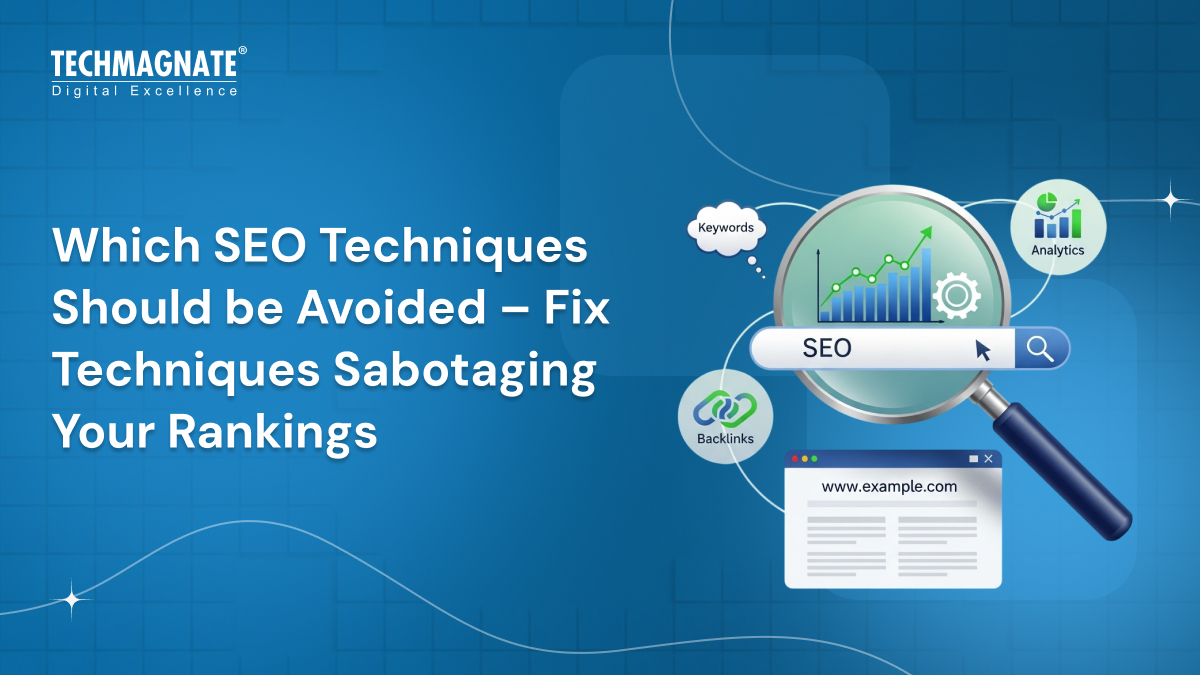 Which SEO Techniques Should be Avoided – Fix Techniques Sabotaging Your Rankings