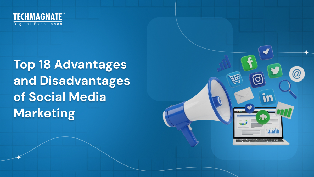 Top 18 Advantages and Disadvantages of Social Media Marketing