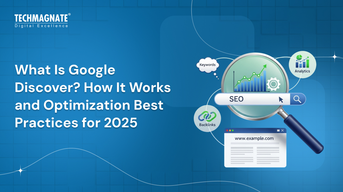 What Is Google Discover? How It Works and Optimization Best Practices for 2025
