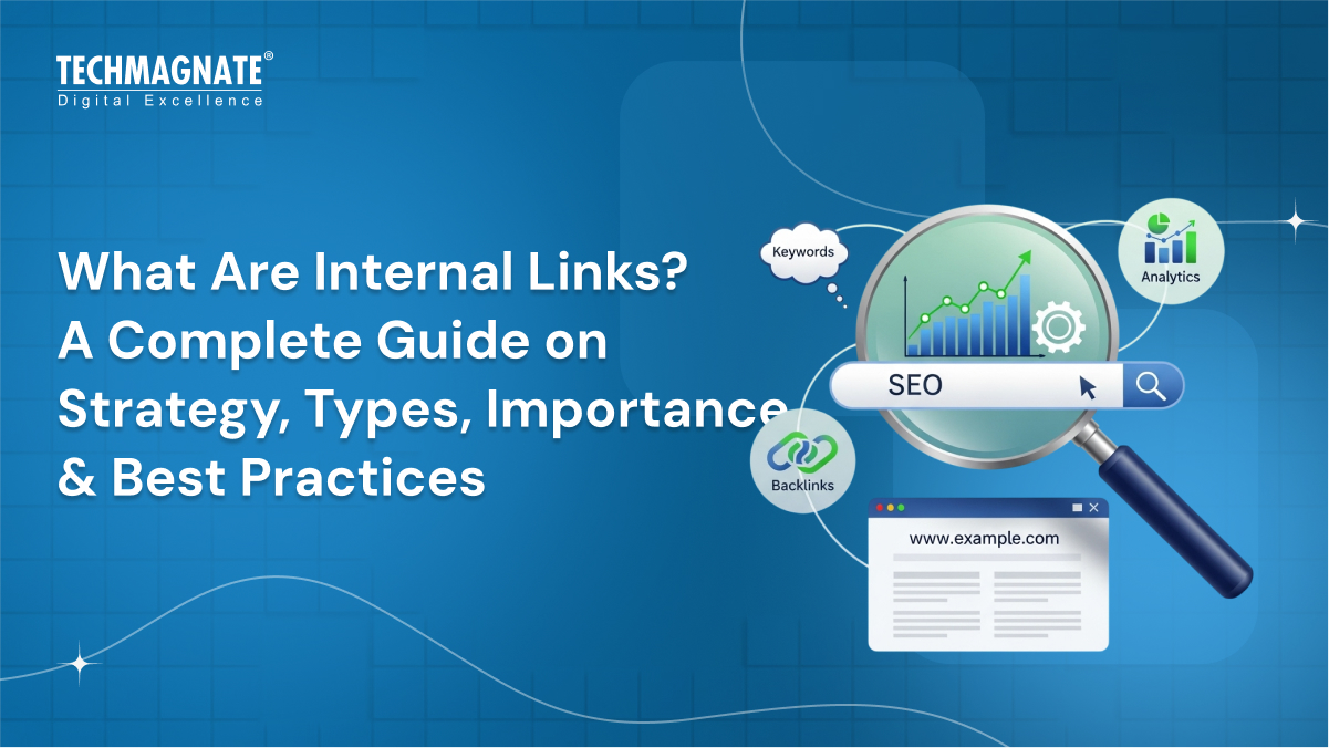 What Are Internal Links? A Complete Guide on Strategy, Types, Importance & Best