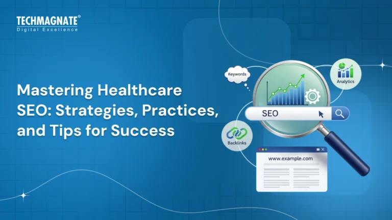 Mastering Healthcare SEO: Strategies, Practices, and Tips for Success