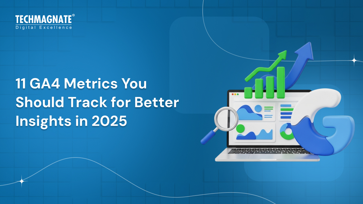 11 GA4 Metrics You-Should Track for Better Insights in 2025
