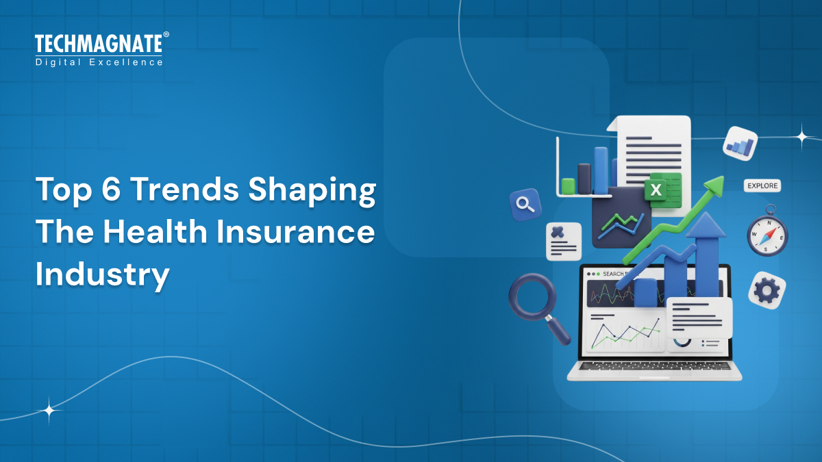 Top 6 Trends Shaping The Health Insurance Industry