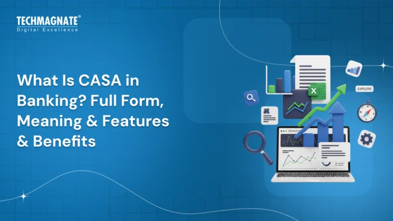 What Is CASA in Banking? Full Form, Meaning & Features & Benefits