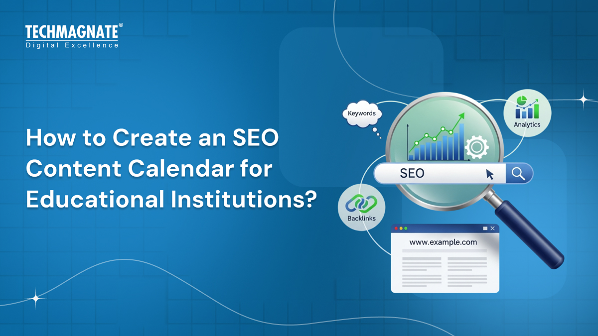 How to Create an SEO Content Calendar for Educational Institutions?