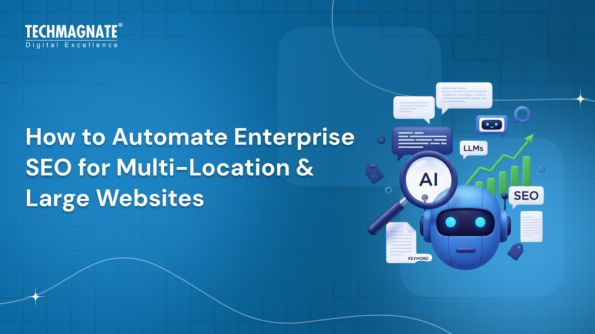 How to Automate Enterprise SEO for Multi-Location & Large Websites