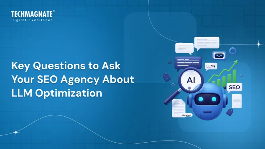 Key Questions to Ask Your SEO Agency About LLM Optimization