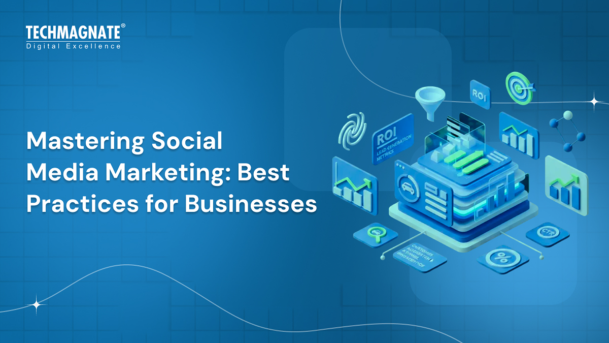 Mastering Social Media Marketing: Best Practices for Businesses