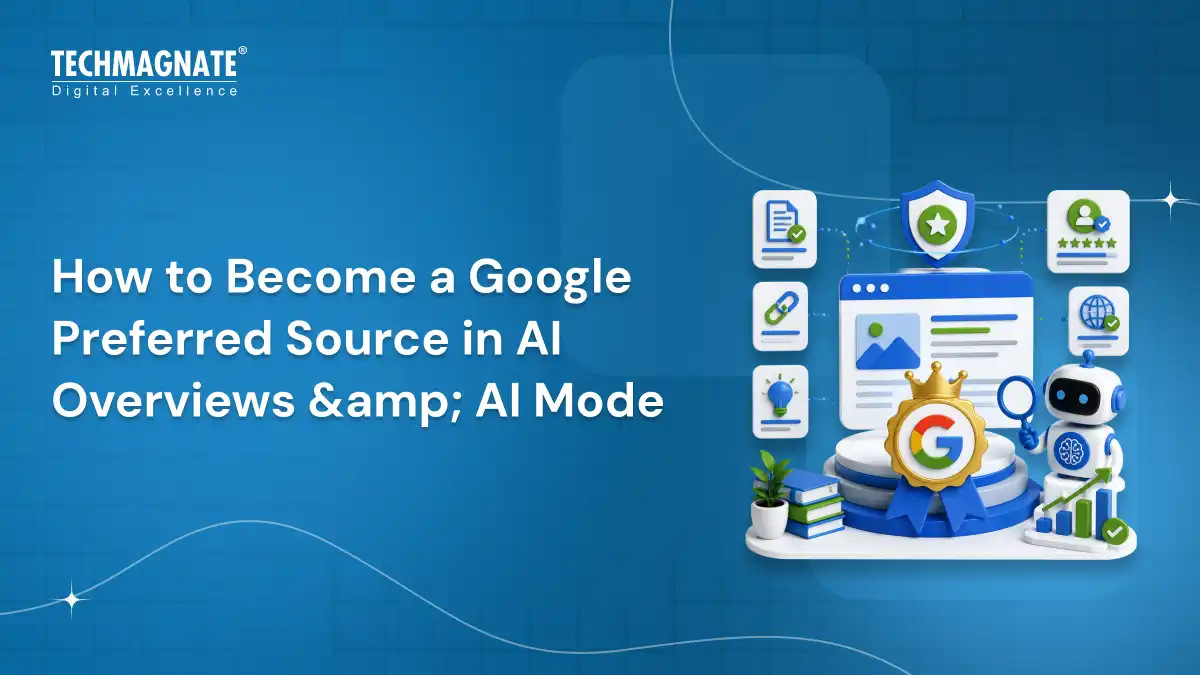 How to Become a Google ‘Preferred Source’ in AI Overviews and AI Mode